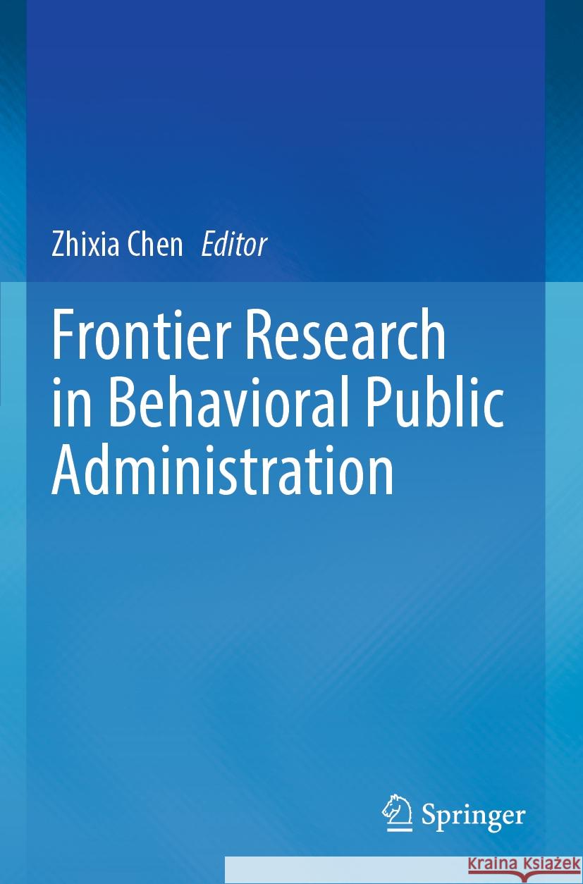 Frontier Research in Behavioral Public Administration Zhixia Chen 9789811699191 Springer - książka