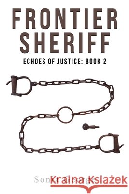 Frontier Sheriff: Echoes of Justice: Book 2 George, Sonia 9798306722221 Independently Published - książka