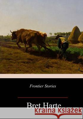 Frontier Stories Bret Harte 9781985571846 Createspace Independent Publishing Platform - książka