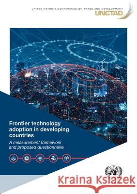 Frontier Technology Adoption in Developing Countries: A Measurement Framework and Proposed Questionnaire United Nations Publications 9789211130546 United Nations - książka