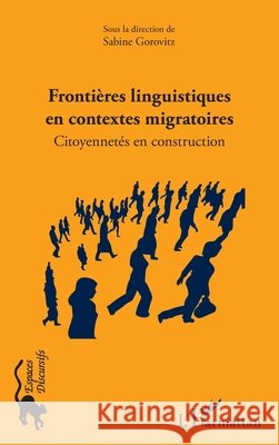 Frontières linguistiques en contextes migratoires: Citoyennetés en construction Gorovitz Sabine 9782343124537 Editions L'Harmattan - książka
