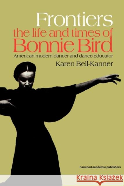 Frontiers: American Modern Dancer and Dance Educator Bell-Kanner, Karen 9789057550348 Taylor & Francis - książka