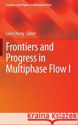 Frontiers and Progress in Multiphase Flow I Lixin Cheng 9783319043579 Springer - książka