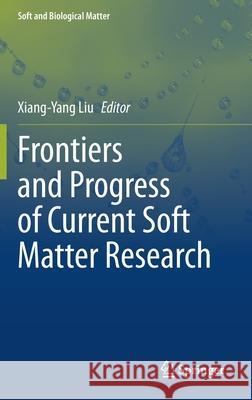 Frontiers and Progress of Current Soft Matter Research Xiang-Yang Liu 9789811592966 Springer - książka