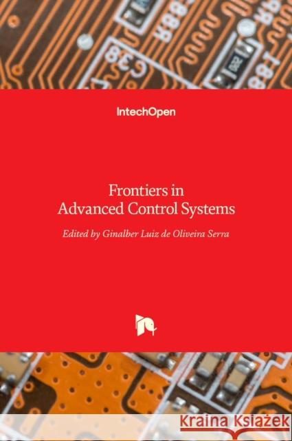 Frontiers in Advanced Control Systems Ginalber Luiz Serra 9789535106777 Intechopen - książka