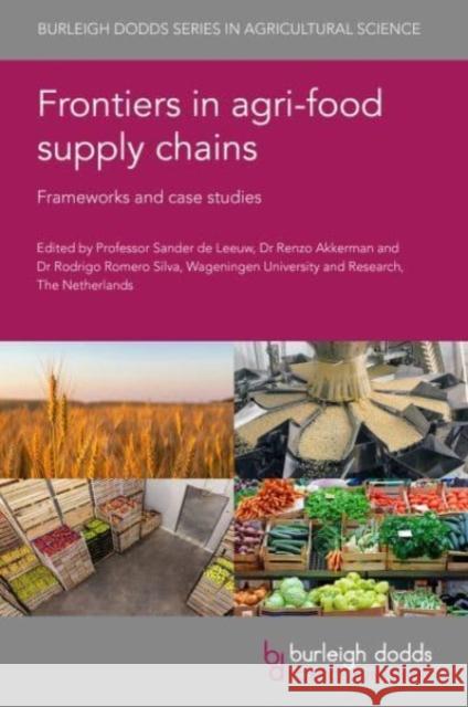 Frontiers in Agri-Food Supply Chains: Frameworks and Case Studies  9781801462716 Burleigh Dodds Science Publishing Limited - książka