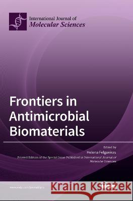 Frontiers in Antimicrobial Biomaterials Helena Felgueiras 9783036552187 Mdpi AG - książka