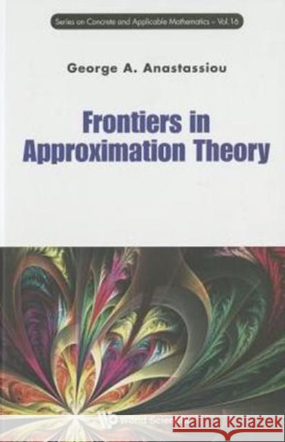 Frontiers in Approximation Theory Anastassiou, George A. 9789814696081 World Scientific Publishing Company - książka