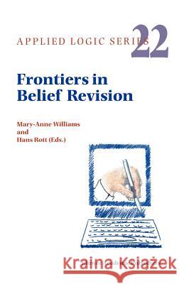 Frontiers in Belief Revision Mary-Anne Williams M. Williams H. Rott 9780792370215 Kluwer Academic Publishers - książka