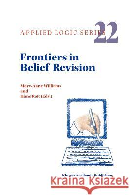 Frontiers in Belief Revision M. Williams, Hans Rott 9789048157204 Springer - książka