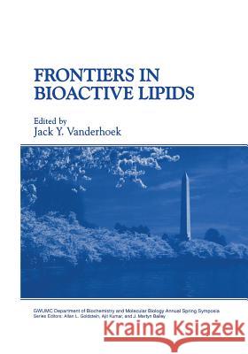 Frontiers in Bioactive Lipids Jack Y. Vanderhoek 9781461376941 Springer - książka