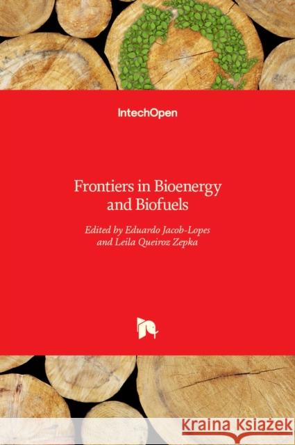 Frontiers in Bioenergy and Biofuels Eduardo Jacob-Lopes, Leila Queiroz Zepka 9789535128915 Intechopen - książka