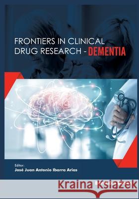 Frontiers in Clinical Drug Research-Dementia: Volume 2 José Juan Antonio Ibarra Arias 9789815039498 Bentham Science Publishers - książka