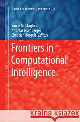 Frontiers in Computational Intelligence Sanaz Mostaghim Andreas Nurnberger Christian Borgelt 9783319884875 Springer - książka