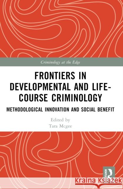 Frontiers in Developmental and Life-Course Criminology: Methodological Innovation and Social Benefit Catia Malvaso Tara Renae McGee Ross Homel 9781032279381 Routledge - książka