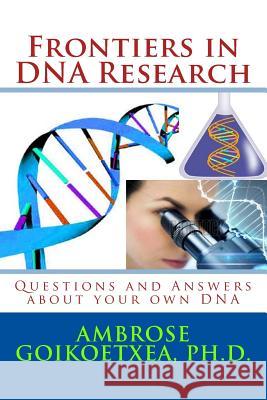 Frontiers in DNA Research: Questions and Answers about your own DNA Ambrose -- Goikoetxea 9781542766029 Createspace Independent Publishing Platform - książka