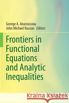 Frontiers in Functional Equations and Analytic Inequalities George a. Anastassiou John Michael Rassias 9783030289522 Springer - książka