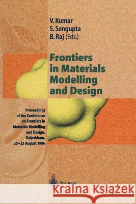 Frontiers in Materials Modelling and Design: Proceedings of the Conference on Frontiers in Materials Modelling and Design, Kalpakkam, 20-23 August 199 Kumar, Vijay 9783642804809 Springer - książka