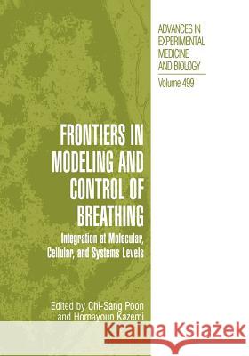 Frontiers in Modeling and Control of Breathing: Integration at Molecular, Cellular, and Systems Levels Chi-Sang Poon 9781461355229 Springer - książka