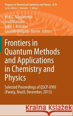 Frontiers in Quantum Methods and Applications in Chemistry and Physics: Selected Proceedings of Qscp-XVIII (Paraty, Brazil, December, 2013) Nascimento, M. a. C. 9783319143965 Springer - książka