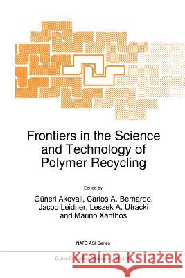 Frontiers in the Science and Technology of Polymer Recycling Güneri Akovali, Carlos A. Bernardo, Jacob Leidner, L.A. Utracki, Marino Xanthos 9789048150748 Springer - książka