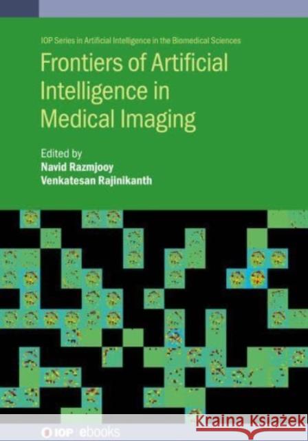 Frontiers of Artificial Intelligence in Medical Imaging Navid Razmjooy V. Rajinikanth 9780750340106 IOP Publishing Ltd - książka