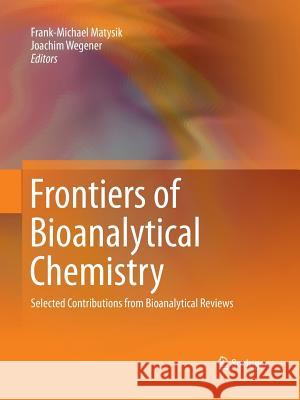 Frontiers of Bioanalytical Chemistry: Selected Contributions from Bioanalytical Reviews Matysik, Frank-Michael 9783642434488 Springer - książka