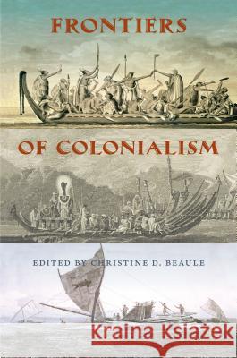 Frontiers of Colonialism Christine D. Beaule 9780813054346 University Press of Florida - książka