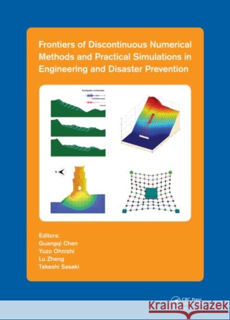 Frontiers of Discontinuous Numerical Methods and Practical Simulations in Engineering and Disaster Prevention Guangqi Chen Yuzo Ohnishi Lu Zheng 9781138001107 CRC Press - książka