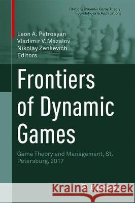 Frontiers of Dynamic Games: Game Theory and Management, St. Petersburg, 2017 Petrosyan, Leon A. 9783319929873 Birkhauser - książka