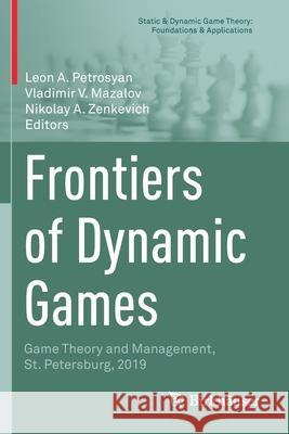 Frontiers of Dynamic Games: Game Theory and Management, St. Petersburg, 2019 Petrosyan, Leon A. 9783030519438 Springer International Publishing - książka