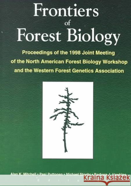 Frontiers of Forest Biology: Proceedings of the 1998 Joint Meeting of the North American Forest Biology Workshop and the Western Mitchell, A. K. 9781560220794 Food Products Press - książka
