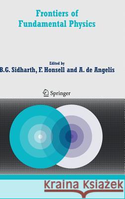 Frontiers of Fundamental Physics: Proceedings of the Sixth International Symposium Frontiers of Fundamental and Computational Physics, Udine, Italy, 2 Sidharth, B. G. 9781402041518 Springer - książka