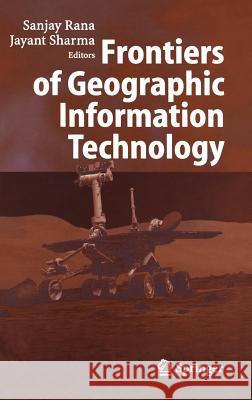 Frontiers of Geographic Information Technology S. Rana Sanjay Rana Jayant Sharma 9783540256854 Springer - książka