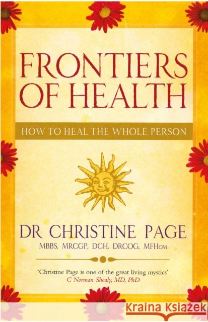 Frontiers Of Health: How to Heal the Whole Person Christine Page 9781844131075  - książka