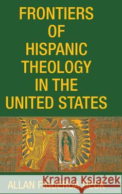 Frontiers of Hispanic Theology in the United States Allan Figueroa Deck 9781498241984 Wipf & Stock Publishers - książka