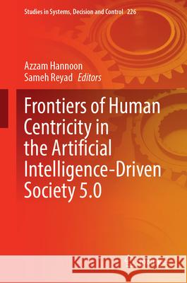 Frontiers of Human Centricity in the Artificial Intelligence-Driven Society 5.0 Azzam Hannoon Sameh Reyad 9783031735448 Springer - książka
