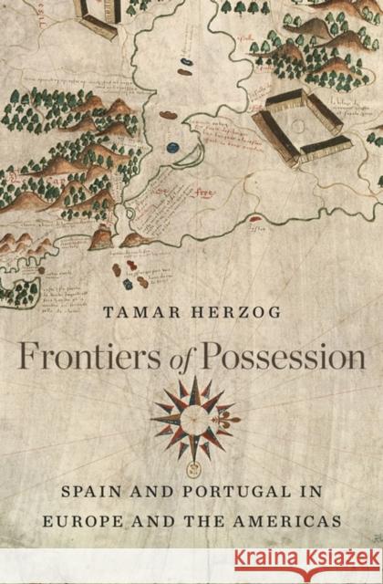 Frontiers of Possession: Spain and Portugal in Europe and the Americas Herzog, Tamar 9780674735385 John Wiley & Sons - książka