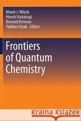 Frontiers of Quantum Chemistry Marek J. Wojcik Hiroshi Nakatsuji Bernard Kirtman 9789811354533 Springer - książka