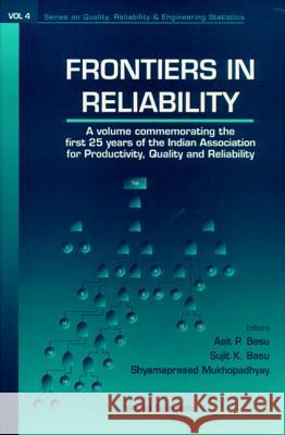 Frontiers of Reliability Asit P. Basu Sujit K. Basu Shyamaprasad Mukhopadhyay 9789810233600 World Scientific Publishing Company - książka