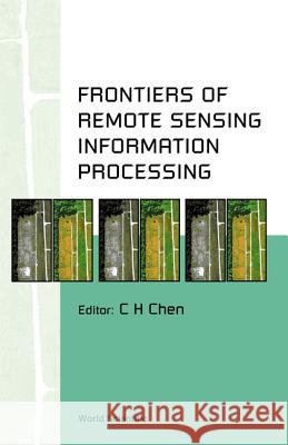 Frontiers of Remote Sensing Information Processing C. H. Chen C. H. Chen 9789812383440 World Scientific Publishing Company - książka