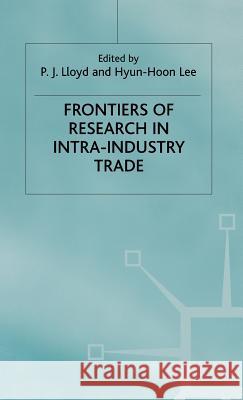 Frontiers of Research in Intra-Industry Trade P. J. Lloyd Hyun Hoon Lee Hyun Hoo 9780333971260 Palgrave MacMillan - książka