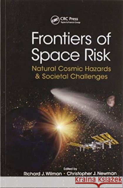 Frontiers of Space Risk: Natural Cosmic Hazards & Societal Challenges Richard J. Wilman Christopher J. Newman 9780367571436 CRC Press - książka