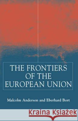 Frontiers of the European Union Malcolm Anderson Eberhard Bort 9780333804353 PALGRAVE MACMILLAN - książka