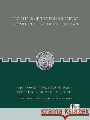 Frontiers of the Roman Empire: The Roman Frontiers of Dacia Breeze, David J. 9781803271347 Archaeopress Archaeology - książka