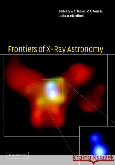 Frontiers of X-Ray Astronomy Andrew Fabian Roger Blandford Ken Pounds 9780521827591 Cambridge University Press - książka