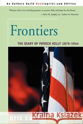 Frontiers: The Diary of Patrick Kelly 1876-1944 Carney, Otis 9780595150939 Backinprint.com - książka