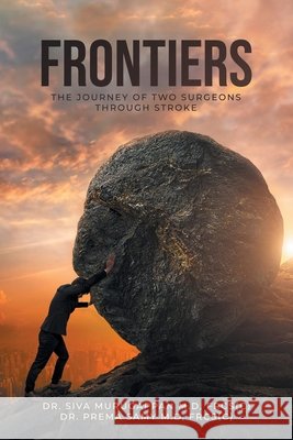 Frontiers: The Journey of Two Surgeons Through Stroke Dr Frcs(c) Siva Murugappan M D 9798887033679 Litprime Solutions - książka