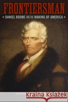 Frontiersman: Daniel Boone and the Making of America Meredith Brow 9780807154458 Louisiana State University Press - książka