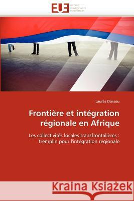 Frontière Et Intégration Régionale En Afrique Dossou-L 9786131590290 Editions Universitaires Europeennes - książka
